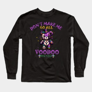 dont make me go all voodoo on you Long Sleeve T-Shirt